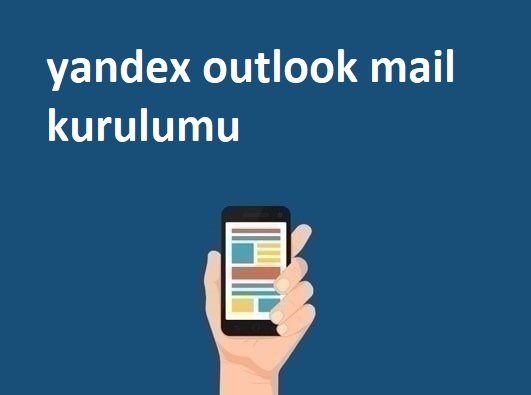 yandex outlook mail kurulumu nasıl yapılır